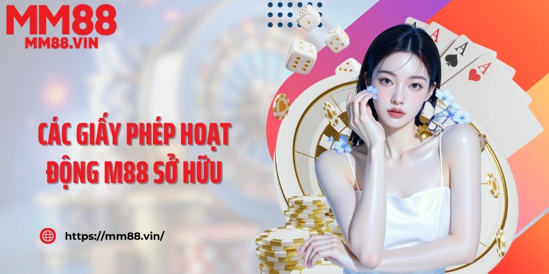 Các giấy phép hoạt động M88 sở hữu