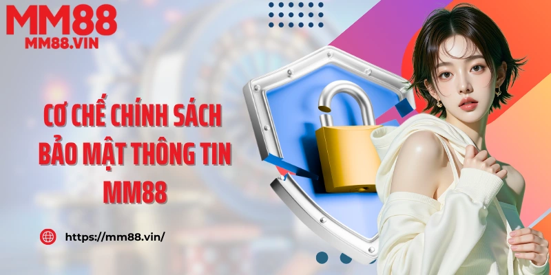 Cơ chế chính sách bảo mật thông tin MM88