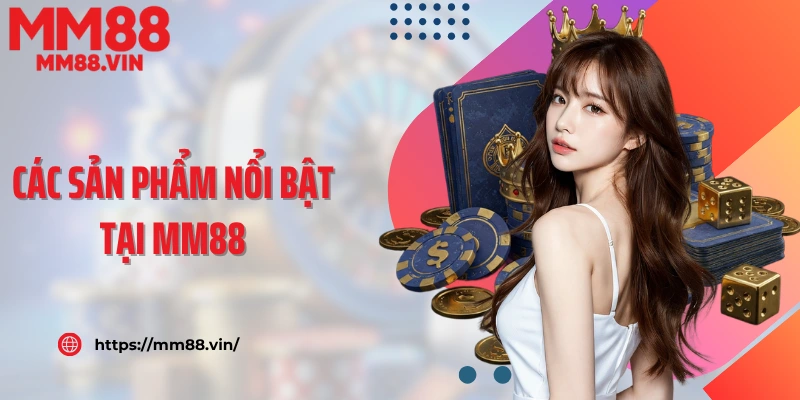 Giới thiệu MM88 các sản phẩm nổi bật