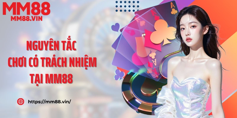 Nguyên tắc chơi có trách nhiệm tại MM88